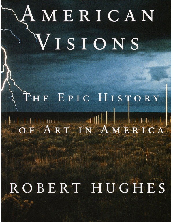 American Visions: The Epic History of Art in Ameri...