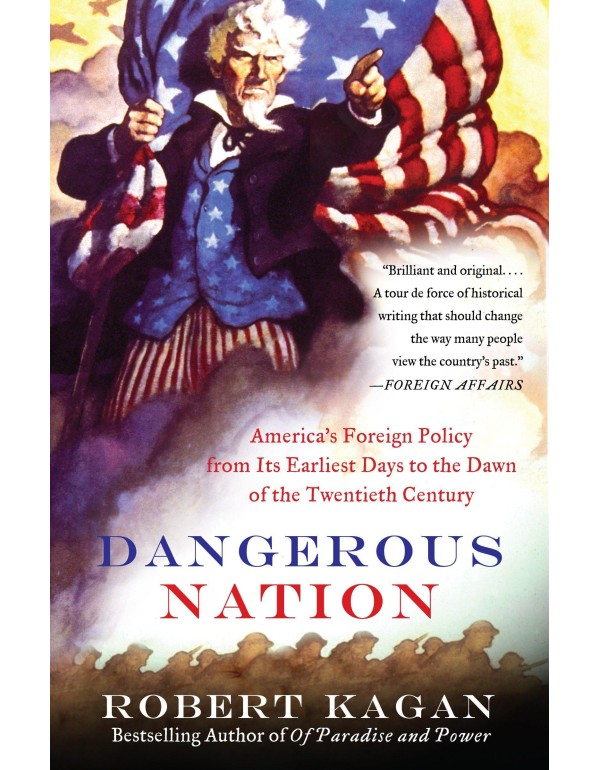 Dangerous Nation: America's Foreign Policy from It...