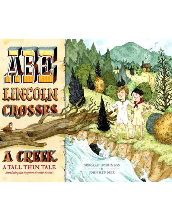 Abe Lincoln Crosses a Creek: A Tall, Thin Tale (In...