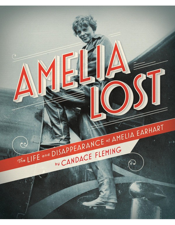 Amelia Lost: The Life and Disappearance of Amelia ...