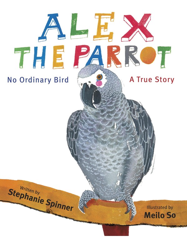 Alex the Parrot: No Ordinary Bird: A True Story