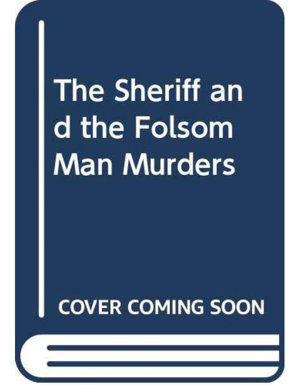 The Sheriff and the Folsom Man Murders