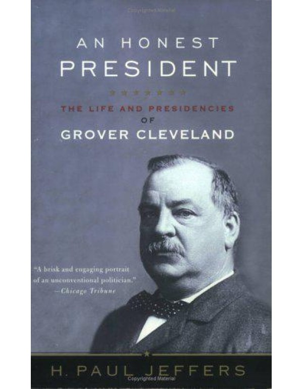 An Honest President: The Life and Presidencies of ...