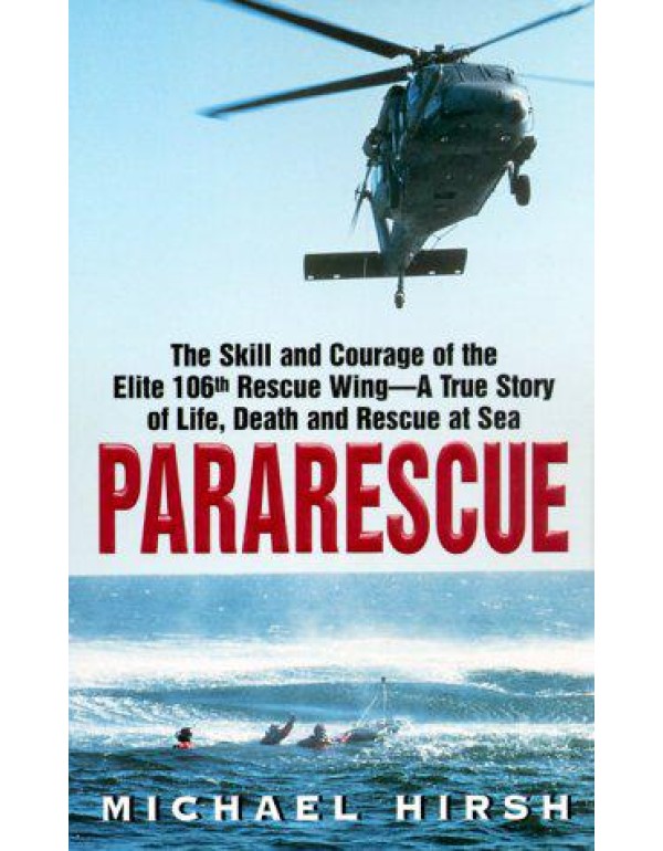 Pararescue: The Skill and Courage of the Elite 106...