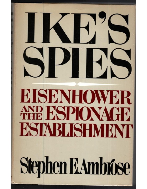 Ike's Spies : Eisenhower and the Espionage Establi...