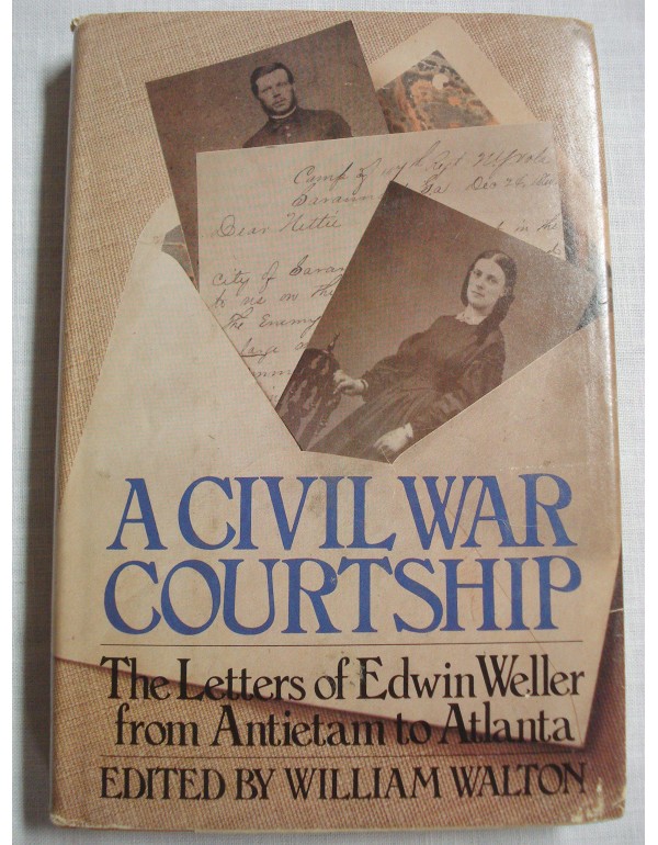 A Civil War courtship: The letters of Edwin Weller...