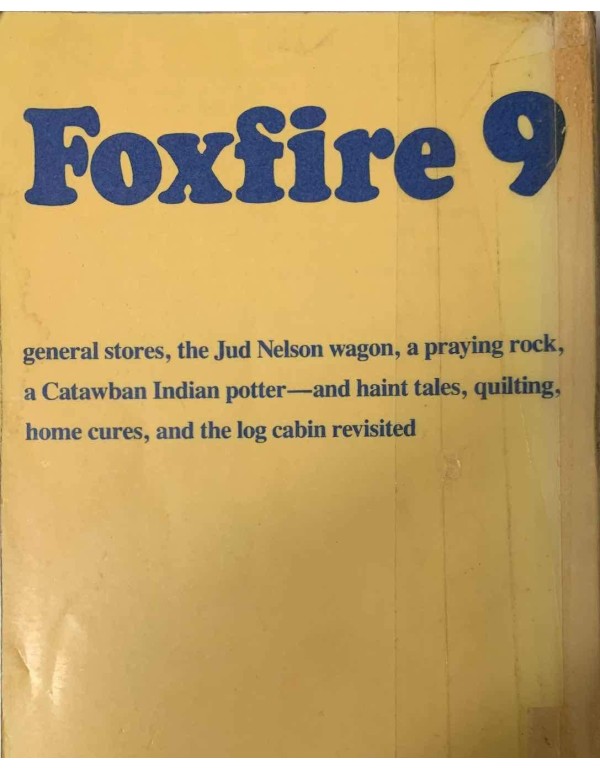 Foxfire 9: general stores, the Jud Nelson wagon, a...