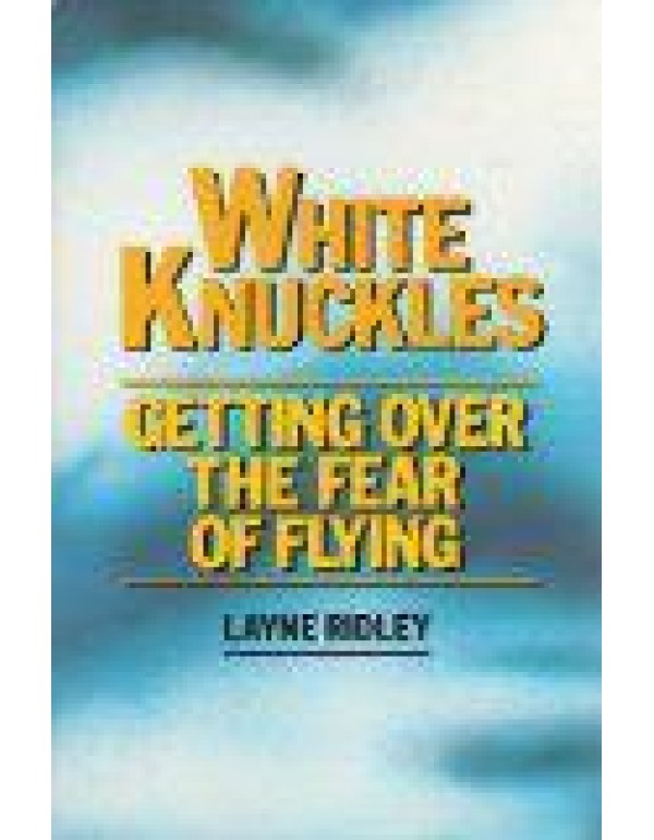 White Knuckles: Getting Over the Fear of Flying