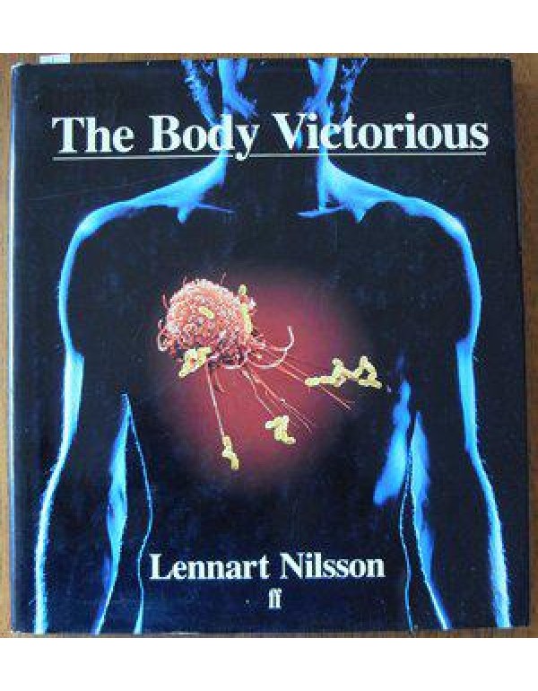 Body Victorious: The Illustrated Story of Our Immu...