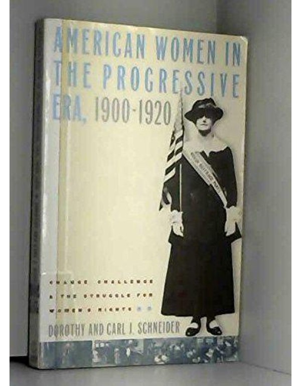 American Women in the Progressive Era, 1900 - 1920