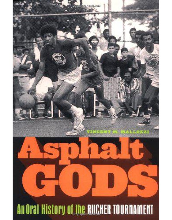 Asphalt Gods: An Oral History of the Rucker Tourna...