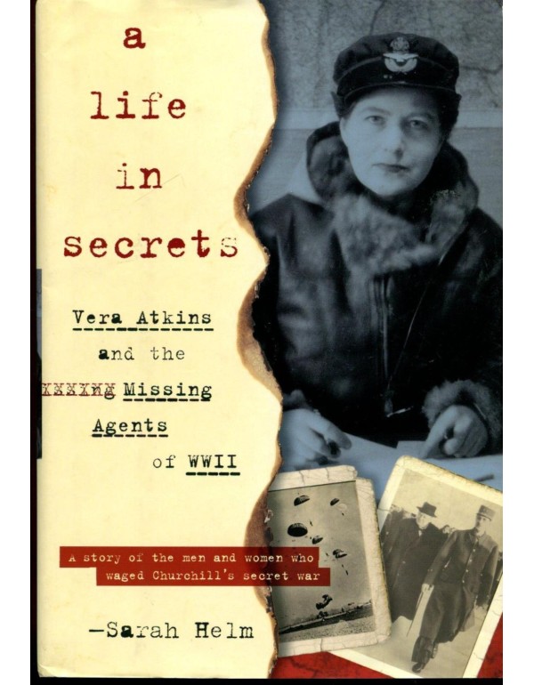 A Life In Secrets: Vera Atkins and the Missing Age...