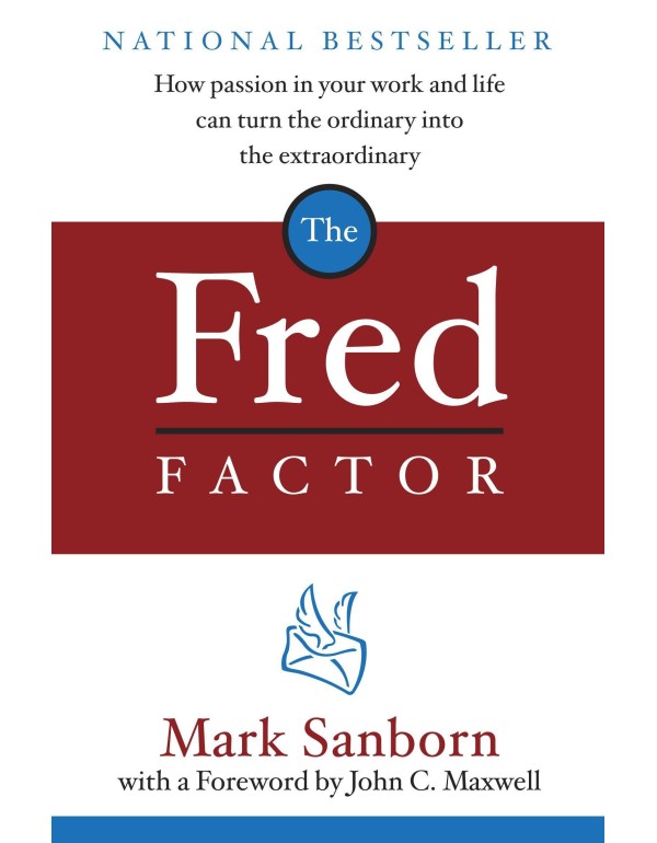 The Fred Factor: How Passion in Your Work and Life...