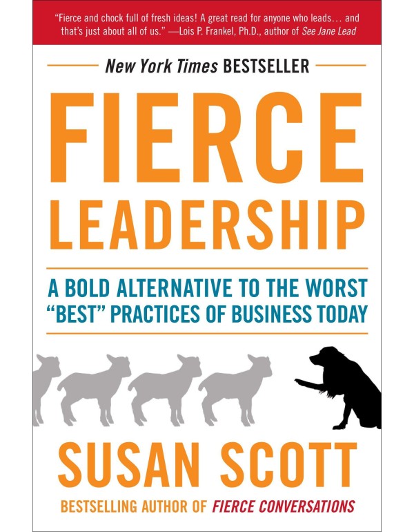 Fierce Leadership: A Bold Alternative to the Worst...