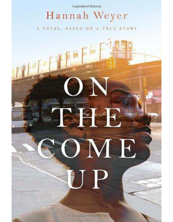 On the Come Up: A Novel, Based on a True Story