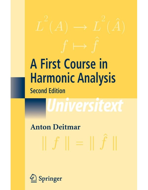 A First Course in Harmonic Analysis (Universitext)