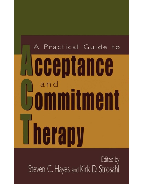 A Practical Guide to Acceptance and Commitment The...