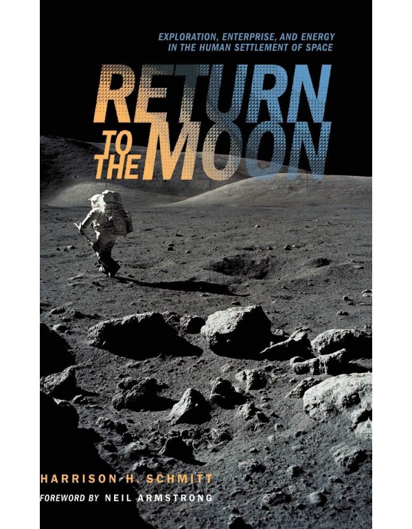 Return to the Moon: Exploration, Enterprise, and E...