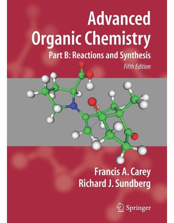 Advanced Organic Chemistry: Part B: Reaction and S...