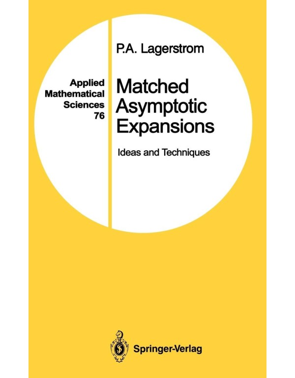 Matched Asymptotic Expansions: Ideas and Technique...