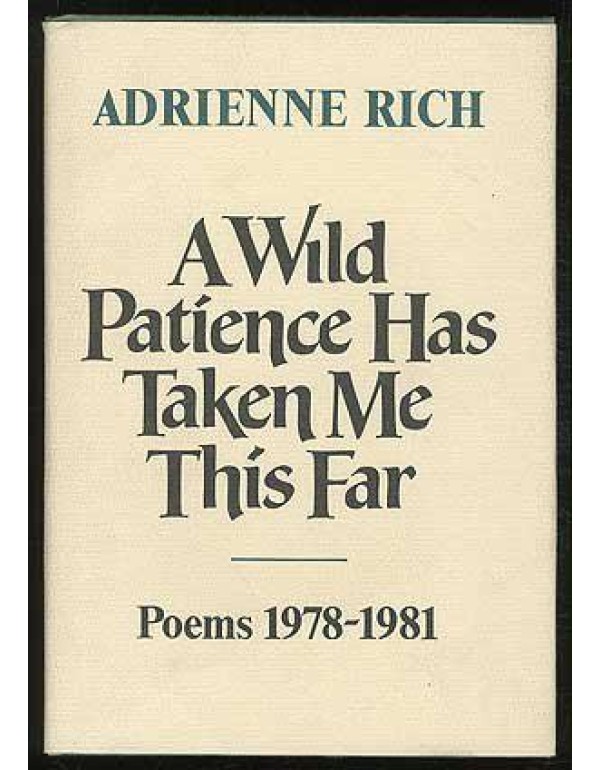 A Wild Patience Has Taken Me This Far: Poems, 1978...