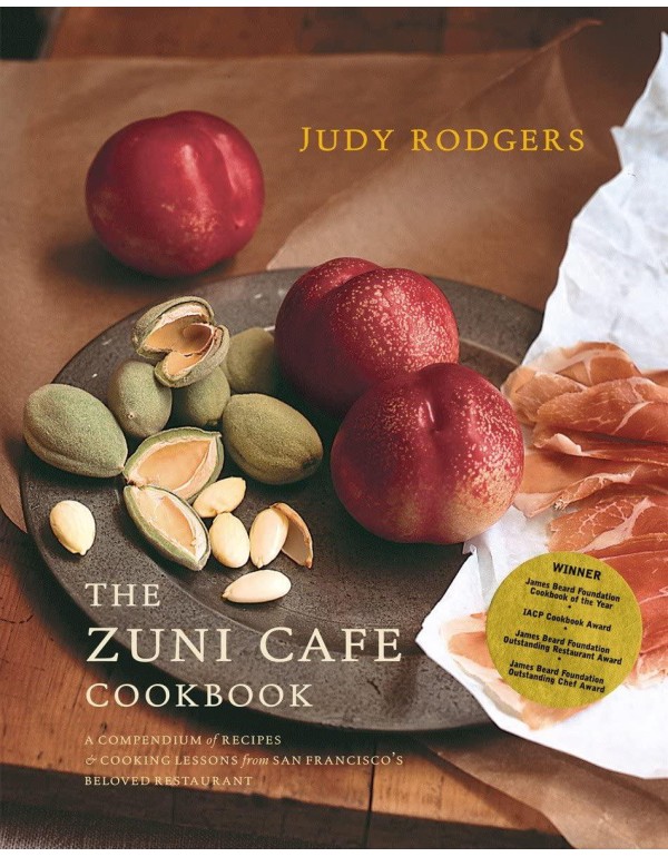 The Zuni Café Cookbook: A Compendium of Recipes a...