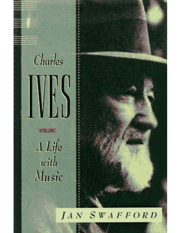 Charles Ives: A Life With Music