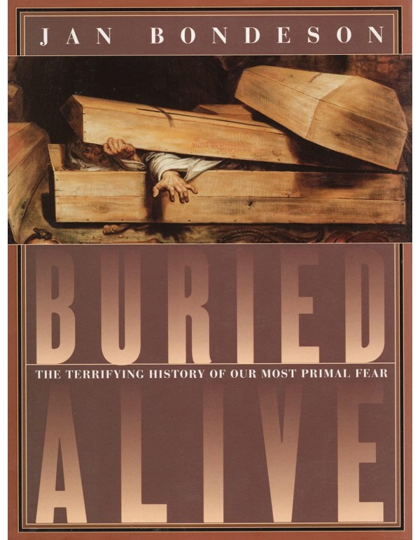 Buried Alive: The Terrifying History of Our Most P...