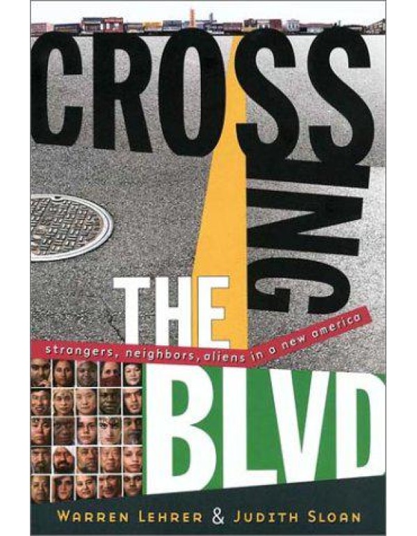 Crossing the BLVD: Strangers, Neighbors, Aliens in...