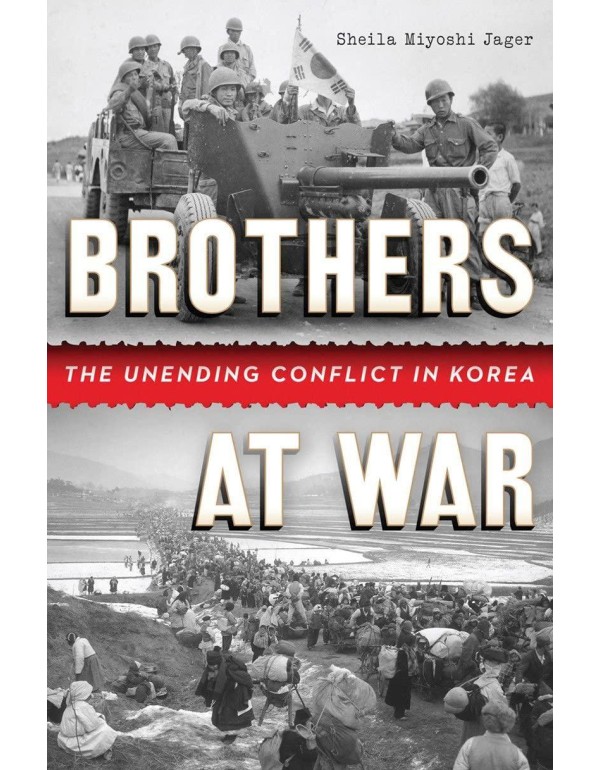 Brothers at War: The Unending Conflict in Korea