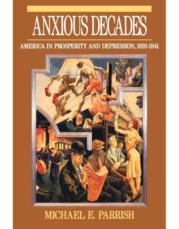 Anxious Decades: America in Prosperity and Depress...