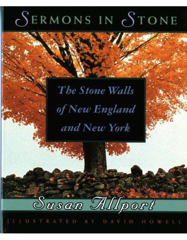 Sermons in Stone: The Stone Walls of New England a...