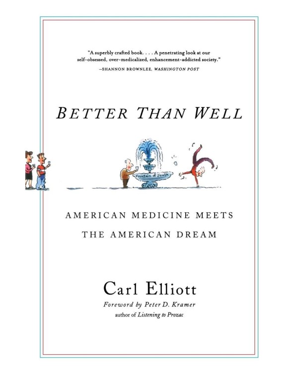 Better Than Well: American Medicine Meets the Amer...