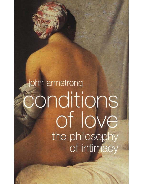 Conditions of Love: The Philosophy of Intimacy