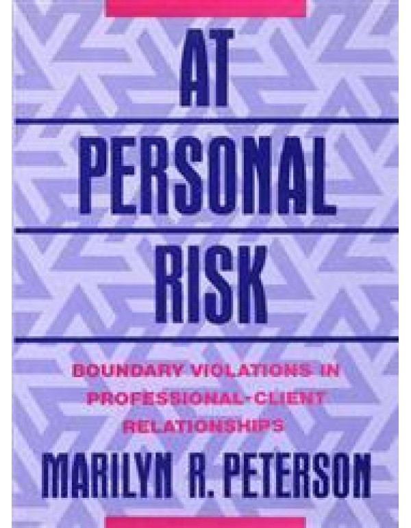 At Personal Risk: Boundary Violations in Professio...