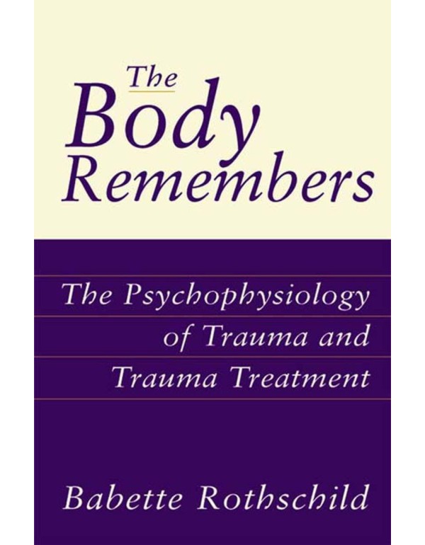 The Body Remembers: The Psychophysiology of Trauma...