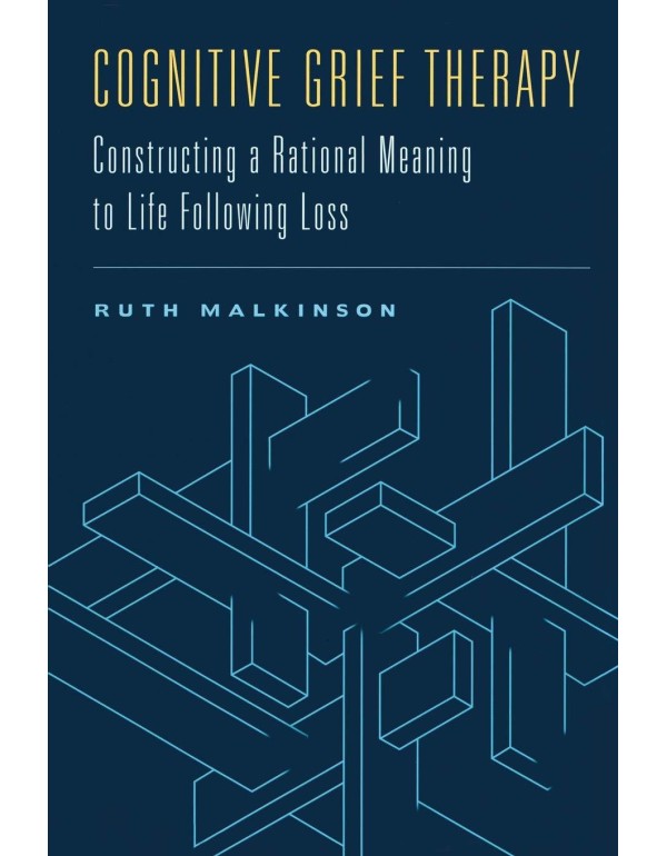 Cognitive Grief Therapy: Constructing a Rational M...