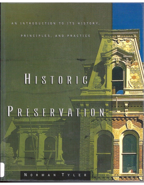 Historic Preservation: An Introduction to Its Hist...