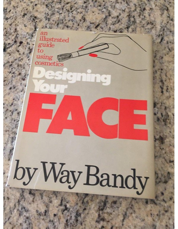 Designing Your Face: An Illustrated Guide to Using...