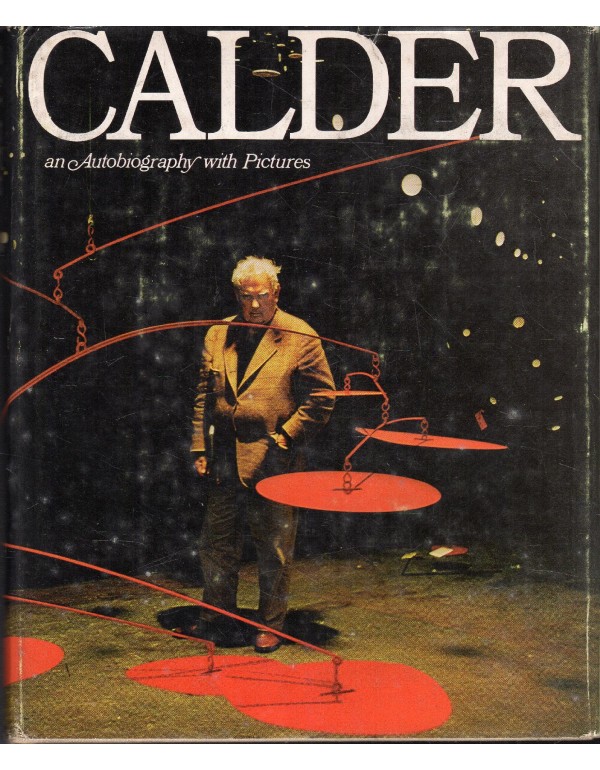 Calder: An autobiography with pictures