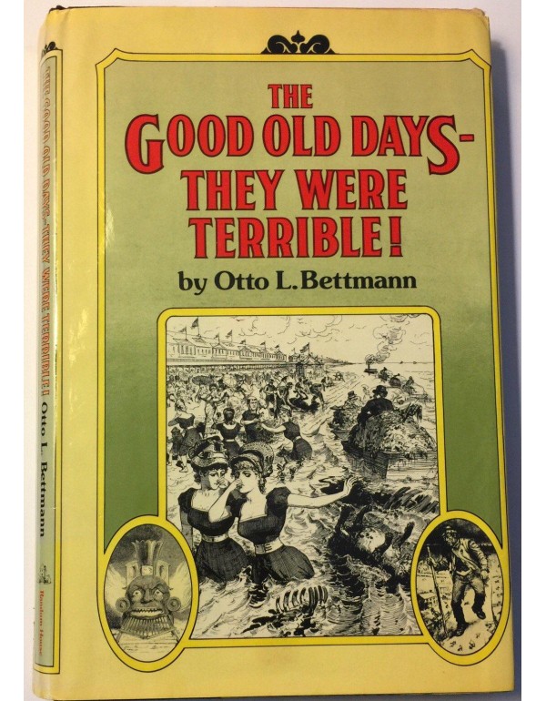 The Good Old Days--They Were Terrible!