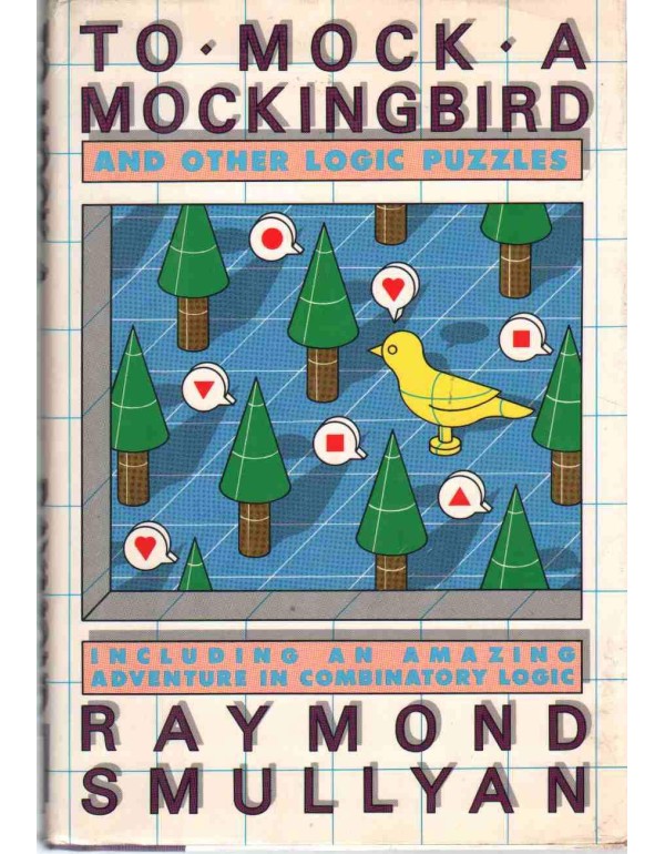 To Mock a Mockingbird and Other Logic Puzzles