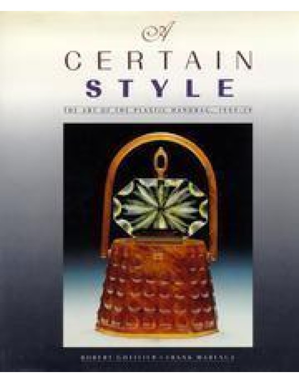 A Certain Style The Art of the Plastic Handbag, 19...