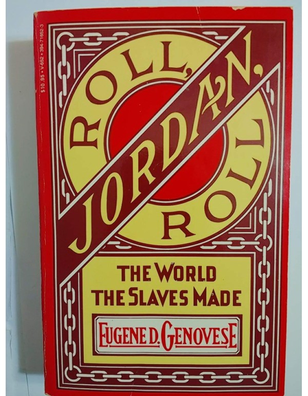 Roll, Jordan, Roll: The World the Slaves Made