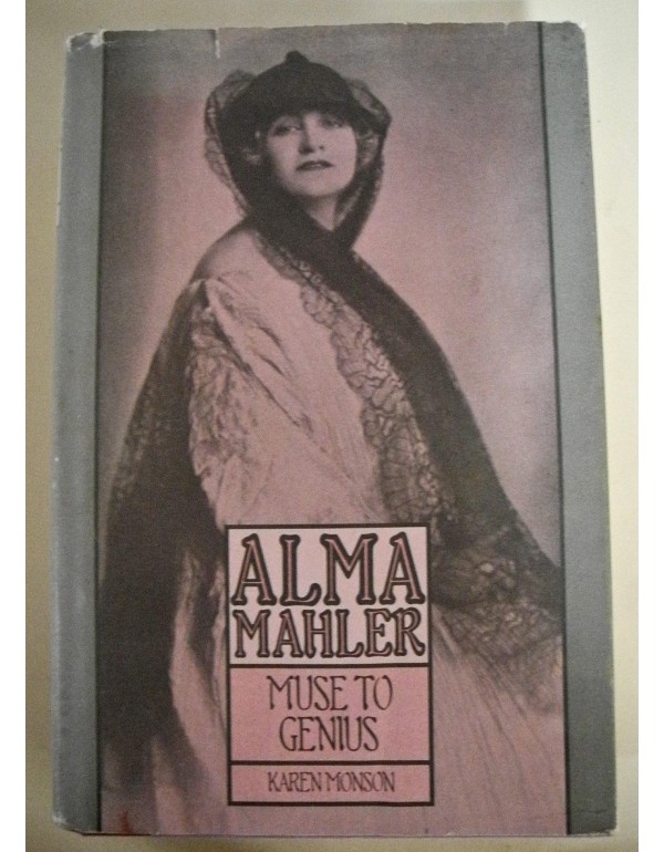 Alma Mahler: Muse to Genius: From Fin-de-Siècle V...