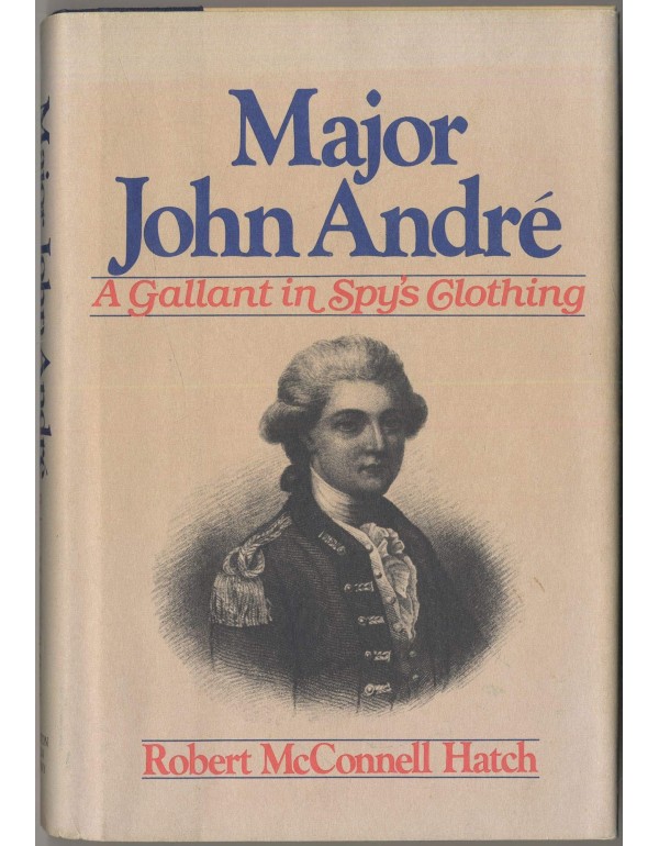 Major John Andre: A Gallant in Spy's Clothing