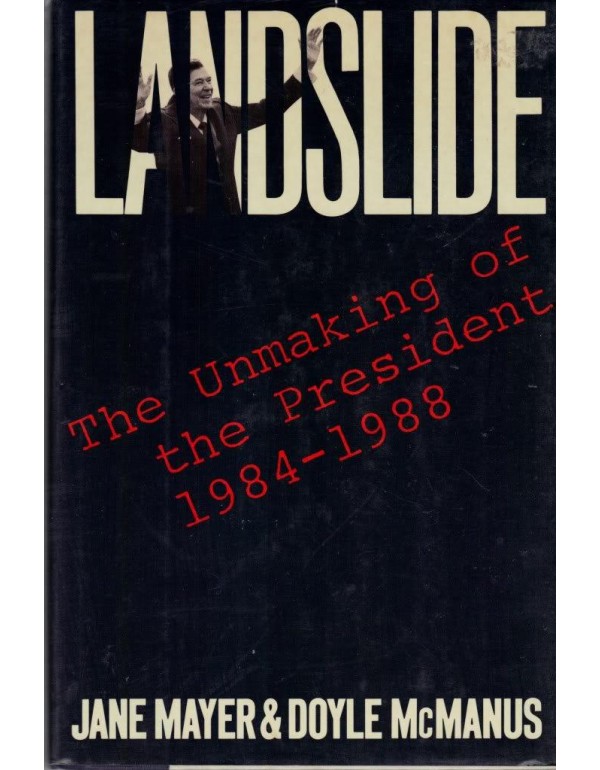 Landslide: The Unmaking of the President, 1984-198...