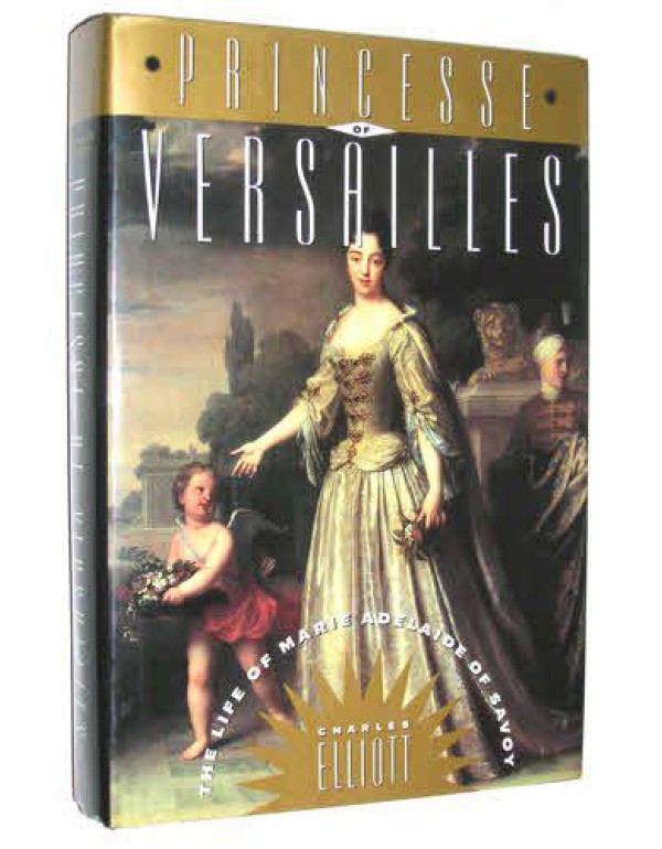 Princesse of Versailles: The Life of Marie Adelaid...