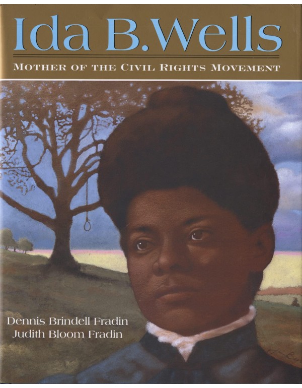 Ida B. Wells: Mother of the Civil Rights Movement