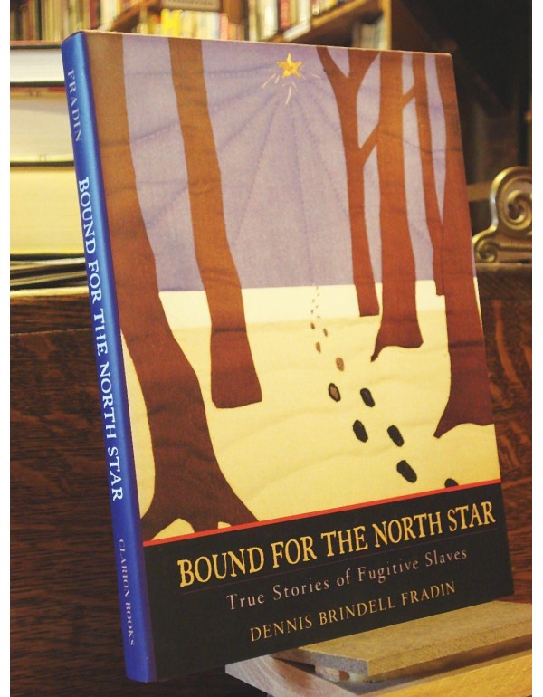 Bound for the North Star: True Stories of Fugitive...